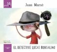 el detective lucas borsalino (mi primer juan marse)-juan marse-9788420411736 el detective lucas borsalino (mi primer juan marse)-juan marse-9788420411736
