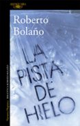 la pista de hielo-roberto bolaño-9788420431536 la pista de hielo-roberto bolaño-9788420431536