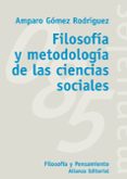 filosofia y metodologia de las ciencias sociales-amparo gomez rodriguez-9788420635736 filosofia y metodologia de las ciencias sociales-amparo gomez rodriguez-9788420635736