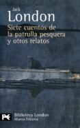 siete cuentos de la patrulla pesquera y otros relatos-jack london-9788420649436 siete cuentos de la patrulla pesquera y otros relatos-jack london-9788420649436
