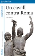 un cavall contra roma-josep vallverdu-9788424681036 un cavall contra roma-josep vallverdu-9788424681036