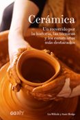 ceramica: un recorrido por la historia, las tecnicas y los ceramistas mas destacados-liz wilhide-susie hodge-9788425230936 ceramica: un recorrido por la historia, las tecnicas y los ceramistas mas destacados-liz wilhide-susie hodge-9788425230936