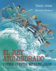 el rey atolondrado y otros cuentos estrafalarios-terry jones-9788426134936 el rey atolondrado y otros cuentos estrafalarios-terry jones-9788426134936
