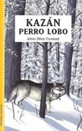 kazan el perro lobo-oliver james-9788426136336 kazan el perro lobo-oliver james-9788426136336