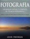 fotografia: un manual actual y completo de tecnica fotografica-john freeman-9788428213936 fotografia: un manual actual y completo de tecnica fotografica-john freeman-9788428213936