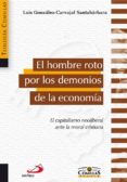 el hombre roto por los demonios de la economia-luis gonzalez-carvajal-9788428536936 el hombre roto por los demonios de la economia-luis gonzalez-carvajal-9788428536936