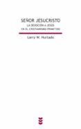 señor jesucristo: la devocion a jesus en el cristianismo primitiv o-larry w. hurtado-9788430116836 señor jesucristo: la devocion a jesus en el cristianismo primitiv o-larry w. hurtado-9788430116836