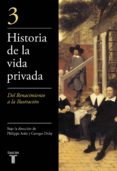 historia de la vida privada (iii): del renacimiento a la ilustrac ion-george duby-philippe aries-9788430604036 historia de la vida privada (iii): del renacimiento a la ilustrac ion-george duby-philippe aries-9788430604036
