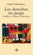 los derechos en juego: conflicto y balance de derechos-daniel mendonca-9788430939336 los derechos en juego: conflicto y balance de derechos-daniel mendonca-9788430939336