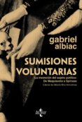 sumisiones voluntarias: la invencion del sujeto politico: de maqu iavelo a spinoza-gabriel albiac-9788430952236 sumisiones voluntarias: la invencion del sujeto politico: de maqu iavelo a spinoza-gabriel albiac-9788430952236