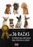 36 razas de perros mas adecuadas para vivir en la ciudad-michel bolzinger-9788431550936 36 razas de perros mas adecuadas para vivir en la ciudad-michel bolzinger-9788431550936