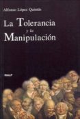 la tolerancia y la manipulacion-alfonso lopez quintas-9788432133336 la tolerancia y la manipulacion-alfonso lopez quintas-9788432133336