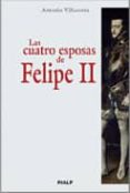 las cuatro esposas de felipe ii-antonio villacorta-9788432138836 las cuatro esposas de felipe ii-antonio villacorta-9788432138836