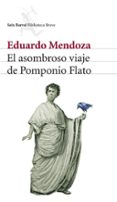 el asombroso viaje de pomponio flato-eduardo mendoza-9788432212536 el asombroso viaje de pomponio flato-eduardo mendoza-9788432212536