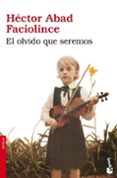el olvido que seremos-hector abad faciolince-9788432250736 el olvido que seremos-hector abad faciolince-9788432250736