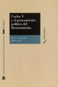 carlos v y el pensamiento politico del renacimiento-jose antonio maravall-9788434011236 carlos v y el pensamiento politico del renacimiento-jose antonio maravall-9788434011236