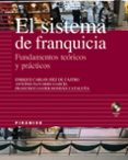 el sistema de franquicia: fundamentos teoricos y practicos (inclu ye cd-rom)-9788436819236 el sistema de franquicia: fundamentos teoricos y practicos (inclu ye cd-rom)-9788436819236