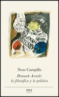hannah arendt: lo filosofico y lo politico-neus campillo-9788437089836 hannah arendt: lo filosofico y lo politico-neus campillo-9788437089836