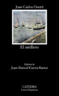 el astillero (3ª ed.)-juan carlos onetti-9788437604336 el astillero (3ª ed.)-juan carlos onetti-9788437604336