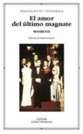 el amor del ultimo magnate-francis scott fitzgerald-9788437615936 el amor del ultimo magnate-francis scott fitzgerald-9788437615936
