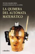 la quimera del automata matematico: del calculador medieval a la maquina analitica de babbage-leonor gonzalez de la lastra-9788437626536 la quimera del automata matematico: del calculador medieval a la maquina analitica de babbage-leonor gonzalez de la lastra-9788437626536
