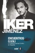 encuentros: la historia de los ovni en españa-iker jimenez-9788441411036 encuentros: la historia de los ovni en españa-iker jimenez-9788441411036