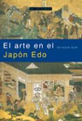el arte en el japon edo: el artista y la ciudad 1615-1868-christine guth-9788446024736 el arte en el japon edo: el artista y la ciudad 1615-1868-christine guth-9788446024736
