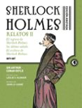 sherlock holmes anotado. relatos ii (el regreso de sherlock holme s; su ultimo saludo; el libro de casos de sherlock holmes)-arthur conan doyle-9788446025436 sherlock holmes anotado. relatos ii (el regreso de sherlock holme s; su ultimo saludo; el libro de casos de sherlock holmes)-arthur conan doyle-9788446025436