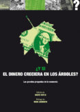 ¿y si el dinero creciera en los arboles?: las grandes preguntas d e la economia-david boyle-9788446039136 ¿y si el dinero creciera en los arboles?: las grandes preguntas d e la economia-david boyle-9788446039136