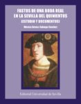 fastos de una boda real en la sevilla del quinientos: estudio y d ocumentos-monica gomez-salvago sanchez-9788447204236 fastos de una boda real en la sevilla del quinientos: estudio y d ocumentos-monica gomez-salvago sanchez-9788447204236