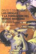 las drogas y la formacion del mundo moderno: breve historia de la s sustancias adictivas-david t. courtwright-9788449312236 las drogas y la formacion del mundo moderno: breve historia de la s sustancias adictivas-david t. courtwright-9788449312236