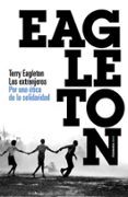 los extranjeros: por una etica de la solidaridad-terry eagleton-9788449323836 los extranjeros: por una etica de la solidaridad-terry eagleton-9788449323836