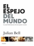(pe) el espejo del mundo: una historia del arte-julian bell-9788449324536 (pe) el espejo del mundo: una historia del arte-julian bell-9788449324536