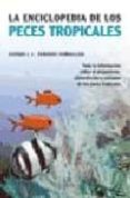 la enciclopedia de los peces tropicales: toda la informacion sobr e el alojamiento, alimentacion y cuidados de los peces tropicales-esther j. j. verhoef-verhallen-9788466211536 la enciclopedia de los peces tropicales: toda la informacion sobr e el alojamiento, alimentacion y cuidados de los peces tropicales-esther j. j. verhoef-verhallen-9788466211536