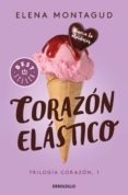 corazon elastico (trilogia corazon 1)-elena montagud-9788466343336 corazon elastico (trilogia corazon 1)-elena montagud-9788466343336