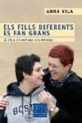 els fills diferents es fan grans: el dia a dia amb una noia defic ient-anna vila-9788466404136 els fills diferents es fan grans: el dia a dia amb una noia defic ient-anna vila-9788466404136