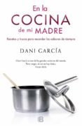 en la cocina de mi madre-dani garcia-9788466651936 en la cocina de mi madre-dani garcia-9788466651936