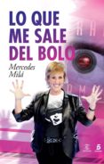 lo que me sale del bolo (ebook)-mercedes mila-9788467026436 lo que me sale del bolo (ebook)-mercedes mila-9788467026436