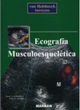 ecografia musculoesqueletica (2ª ed.)-marnix t. van holsbeeck-joseph h. introcaso-9788471013736 ecografia musculoesqueletica (2ª ed.)-marnix t. van holsbeeck-joseph h. introcaso-9788471013736