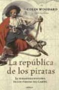 la republica de los piratas: la verdadera historia de los pirates del caribe-colin woodard-9788474239836 la republica de los piratas: la verdadera historia de los pirates del caribe-colin woodard-9788474239836