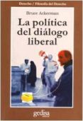 la politica del dialogo liberal-9788474326536 la politica del dialogo liberal-9788474326536