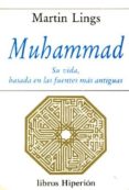 muhammad:su vida, basada en las fuentes mas antiguas-martin lings-9788475172736 muhammad:su vida, basada en las fuentes mas antiguas-martin lings-9788475172736