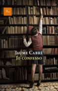 jo confesso-jaume cabre-9788475882536 jo confesso-jaume cabre-9788475882536