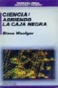 ciencia: abriendo la caja negra-ste woolgar-9788476583036 ciencia: abriendo la caja negra-ste woolgar-9788476583036