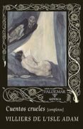 cuentos crueles-auguste de villiers de l isle-adam-9788477028536 cuentos crueles-auguste de villiers de l isle-adam-9788477028536