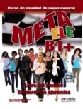 meta ele b1+ - libro del alumno y cuaderno de ejercicios-jose ramon rodriguez martin-lucas perez de la fuente-9788477117636 meta ele b1+ - libro del alumno y cuaderno de ejercicios-jose ramon rodriguez martin-lucas perez de la fuente-9788477117636