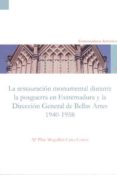 la restauración monumental durante la posguerra en extremadura y la direccion general de bellas artes (1940-1958)-mª pilar mogollon cano-cortes-9788477239536 la restauración monumental durante la posguerra en extremadura y la direccion general de bellas artes (1940-1958)-mª pilar mogollon cano-cortes-9788477239536
