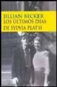 los ultimos dias de sylvia plath-jillian becker-9788477652236 los ultimos dias de sylvia plath-jillian becker-9788477652236