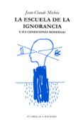 la escuela de la ignorancia-j.c. michea-9788477742036 la escuela de la ignorancia-j.c. michea-9788477742036