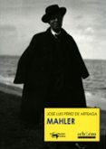 mahler (2ª ed.)-jose luis perez de arteaga-9788477744436 mahler (2ª ed.)-jose luis perez de arteaga-9788477744436